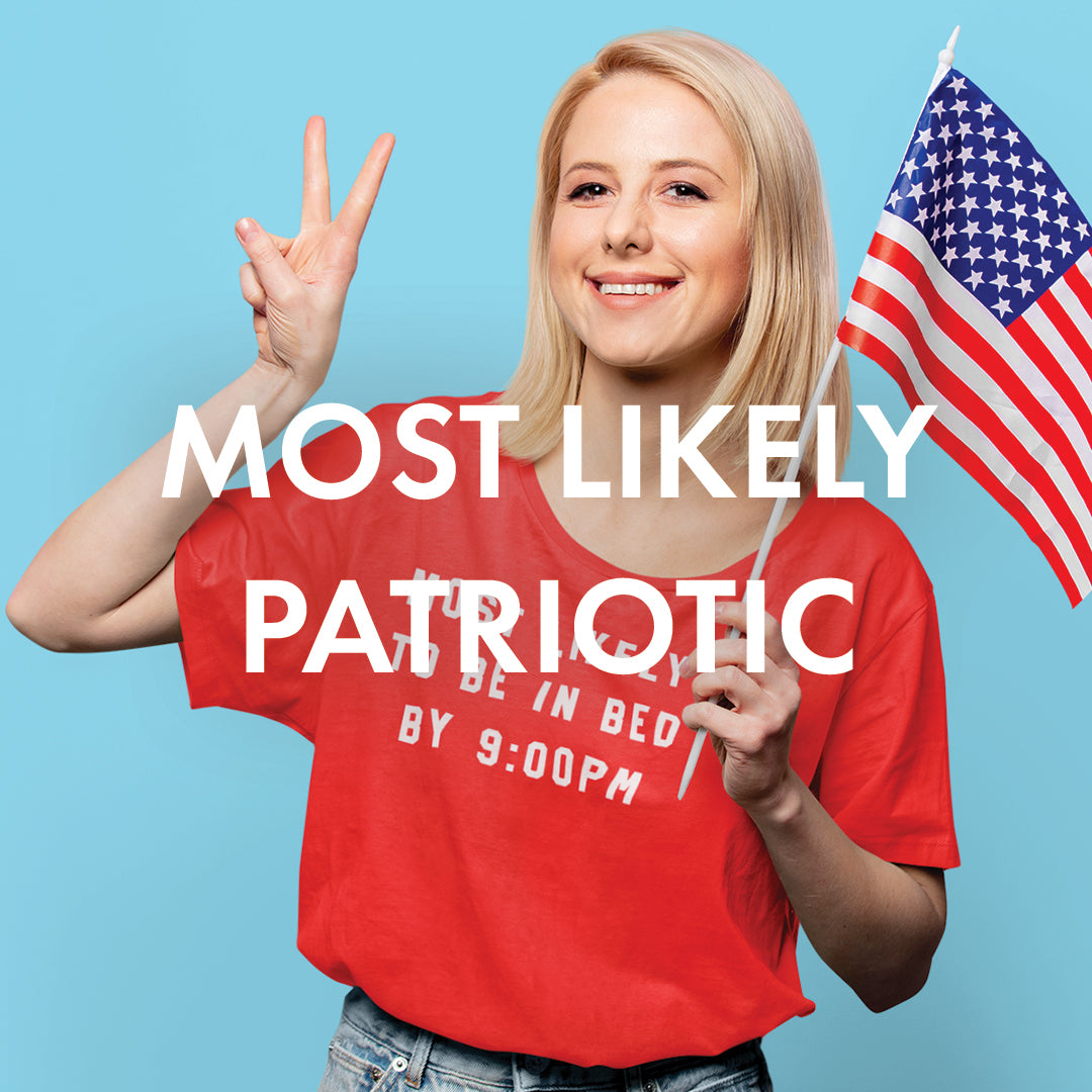 Patriotic Most Likely To The Home T