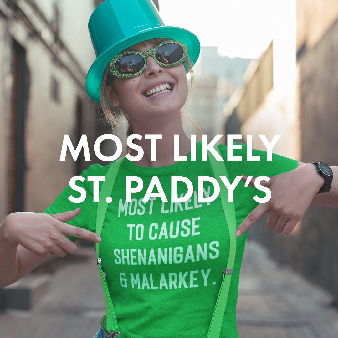 St. Patrick's Day Most Likely To The Home T