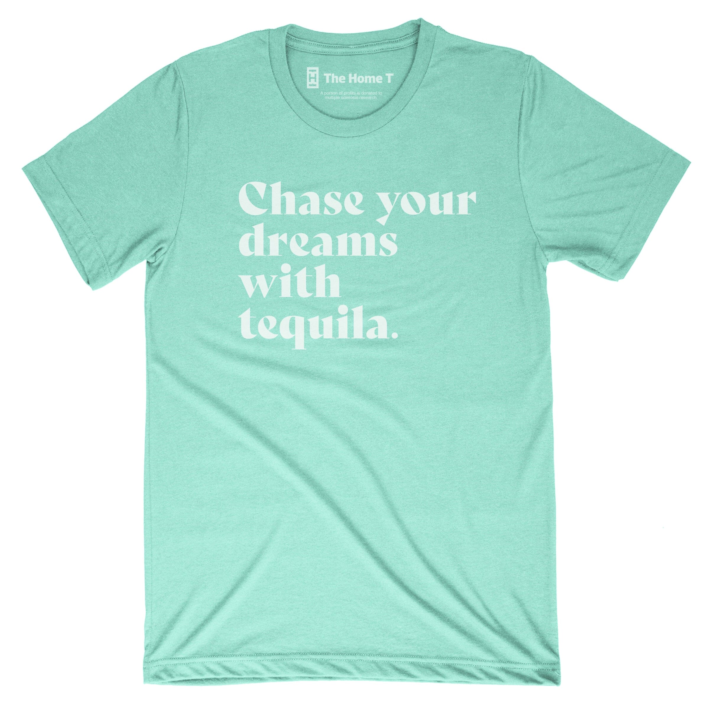 Chase Your Dreams with Tequila