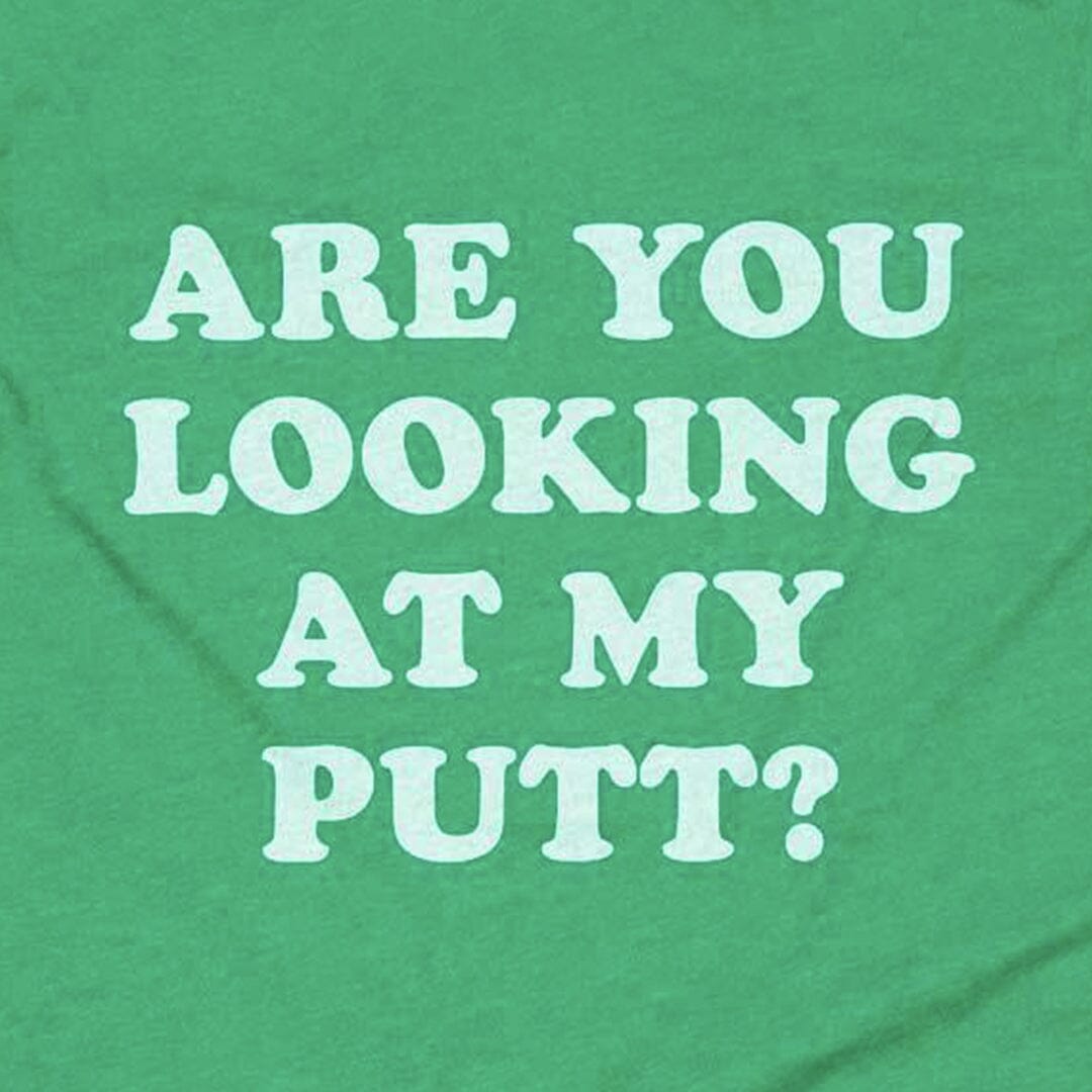 Are You Looking At My Putt?