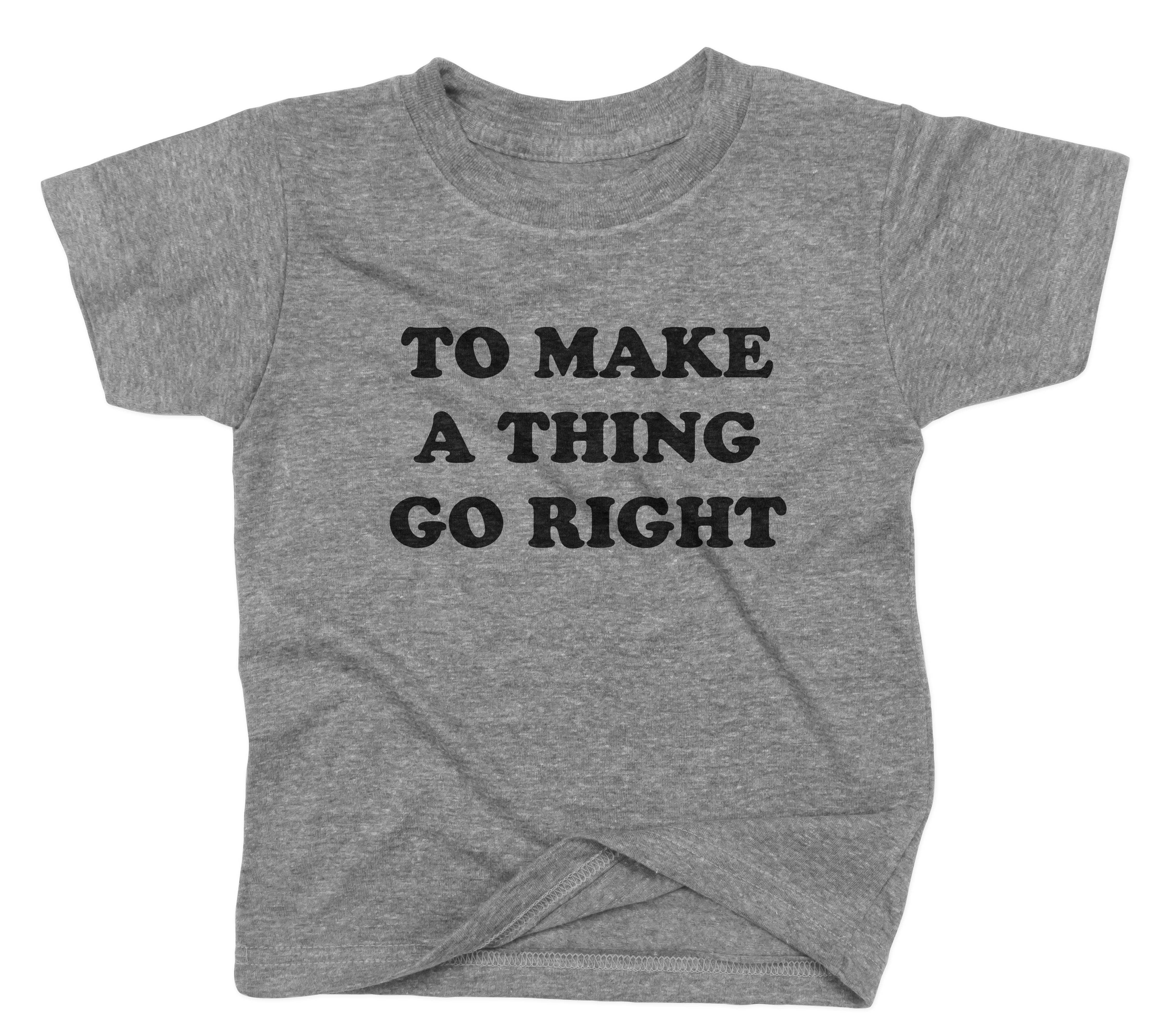 To Make a Thing Go Right