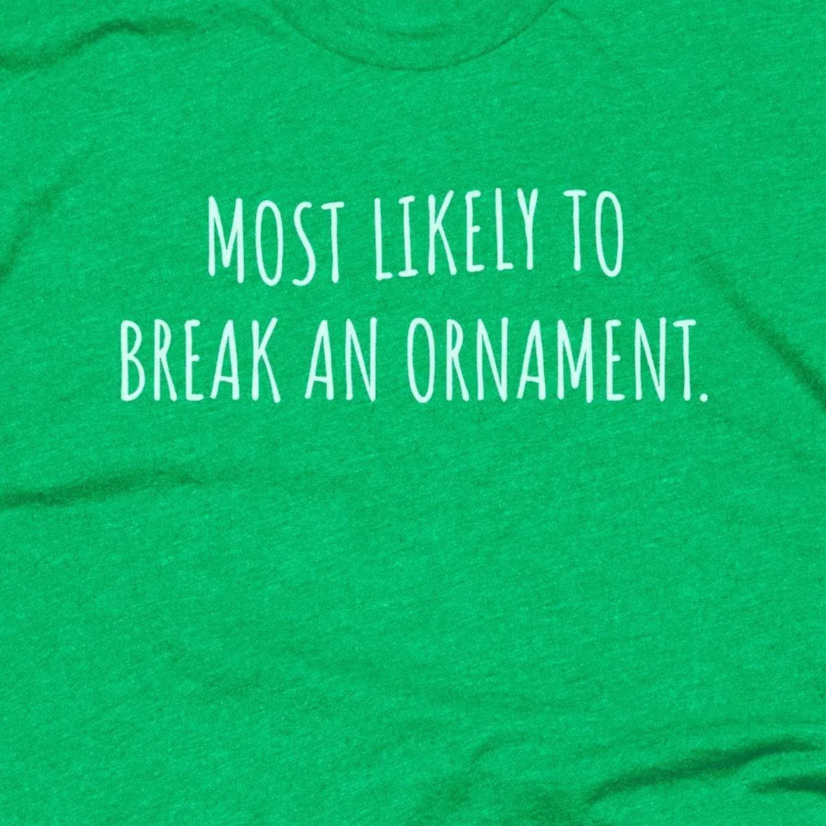 Most Likely to Break an Ornament design close-up