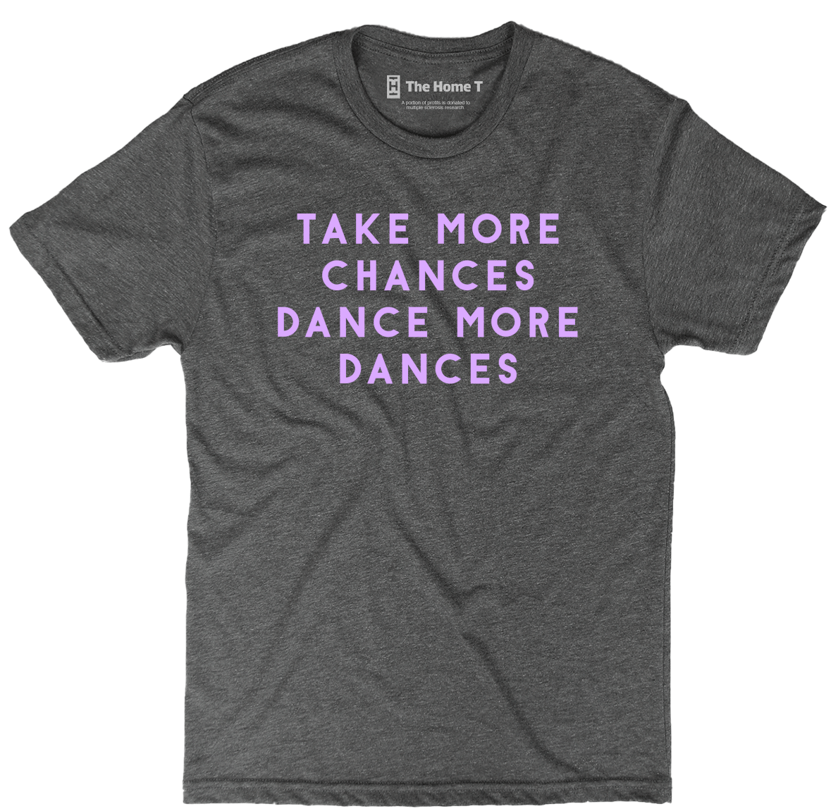 National park t-shirts by TheHomeT with "Take More Chances, Dance More Dances" text in purple print on grey fabric.