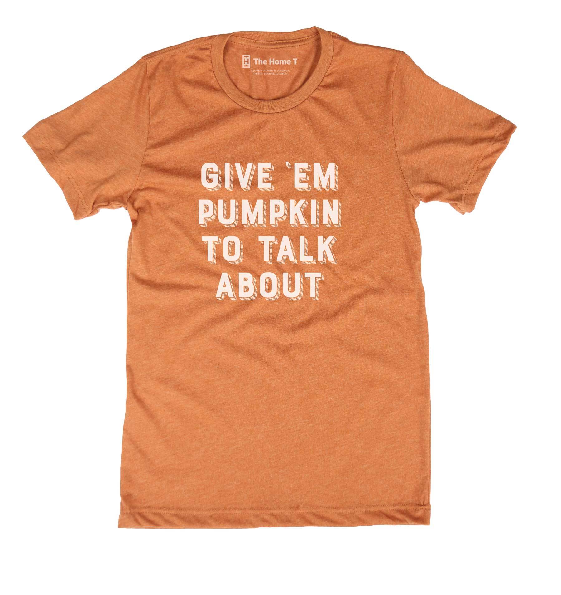Give Em Pumpkin To Talk About