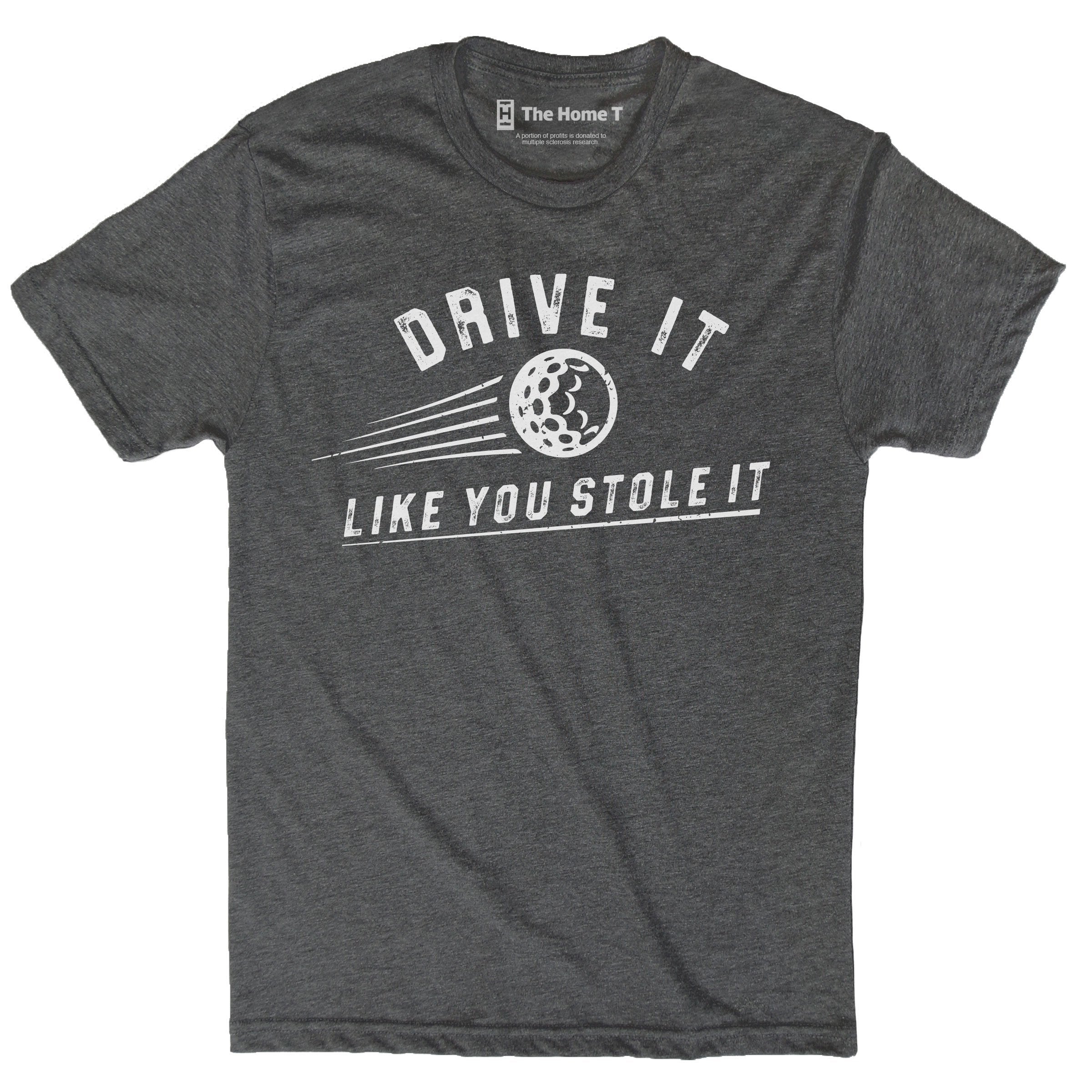 Drive It Like You Stole It Crew neck The Home T