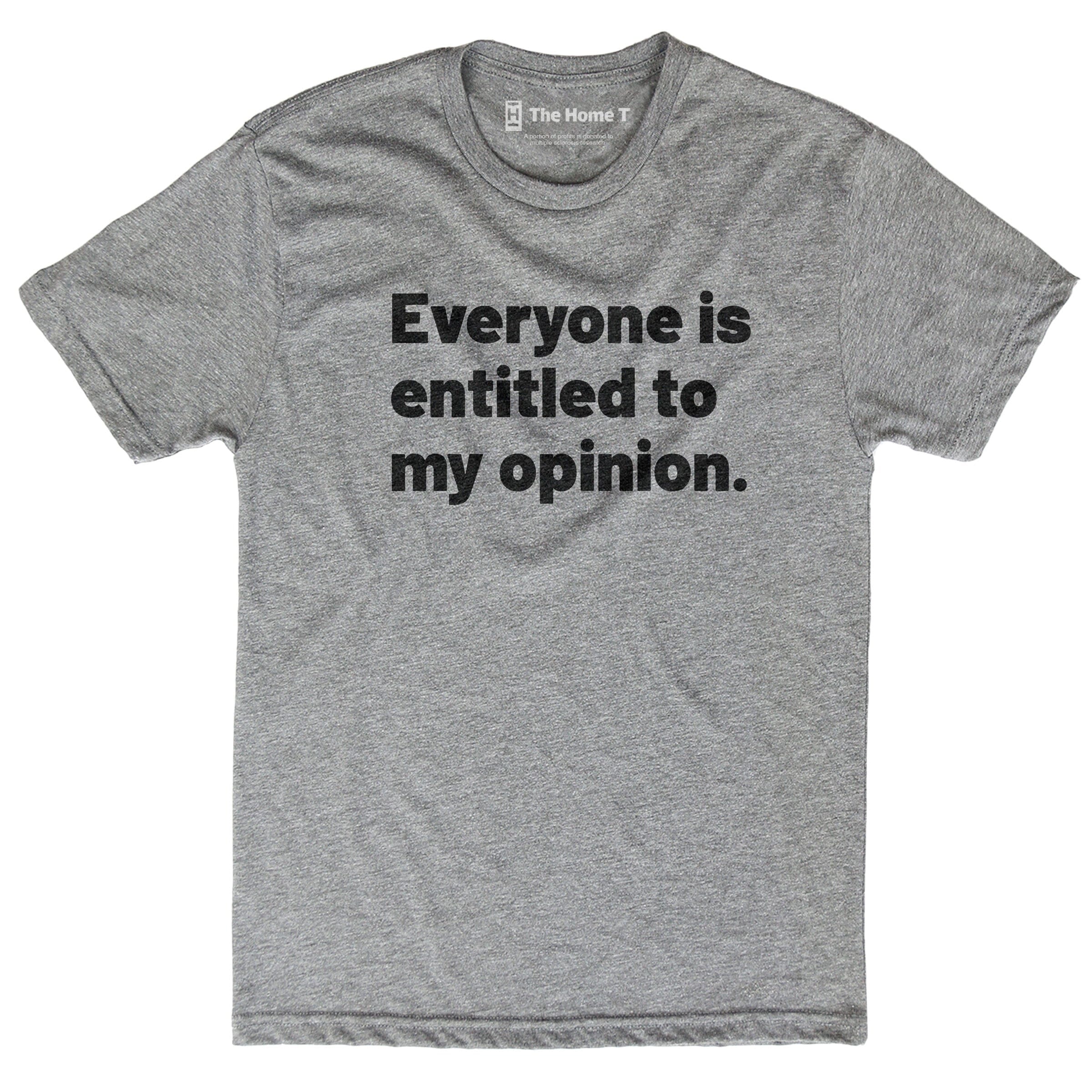 Everyone is Entitled to My Opinion