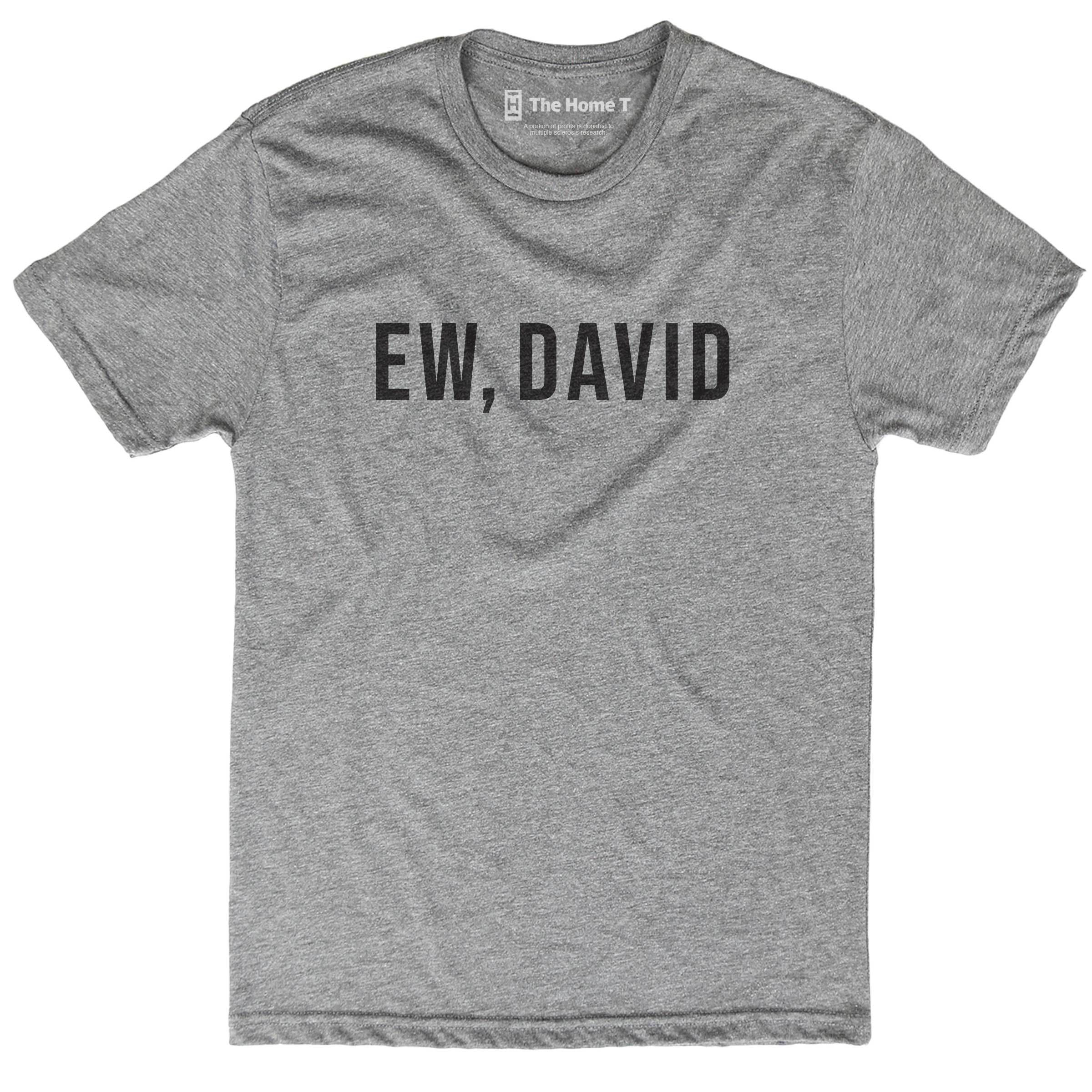 Ew, David.