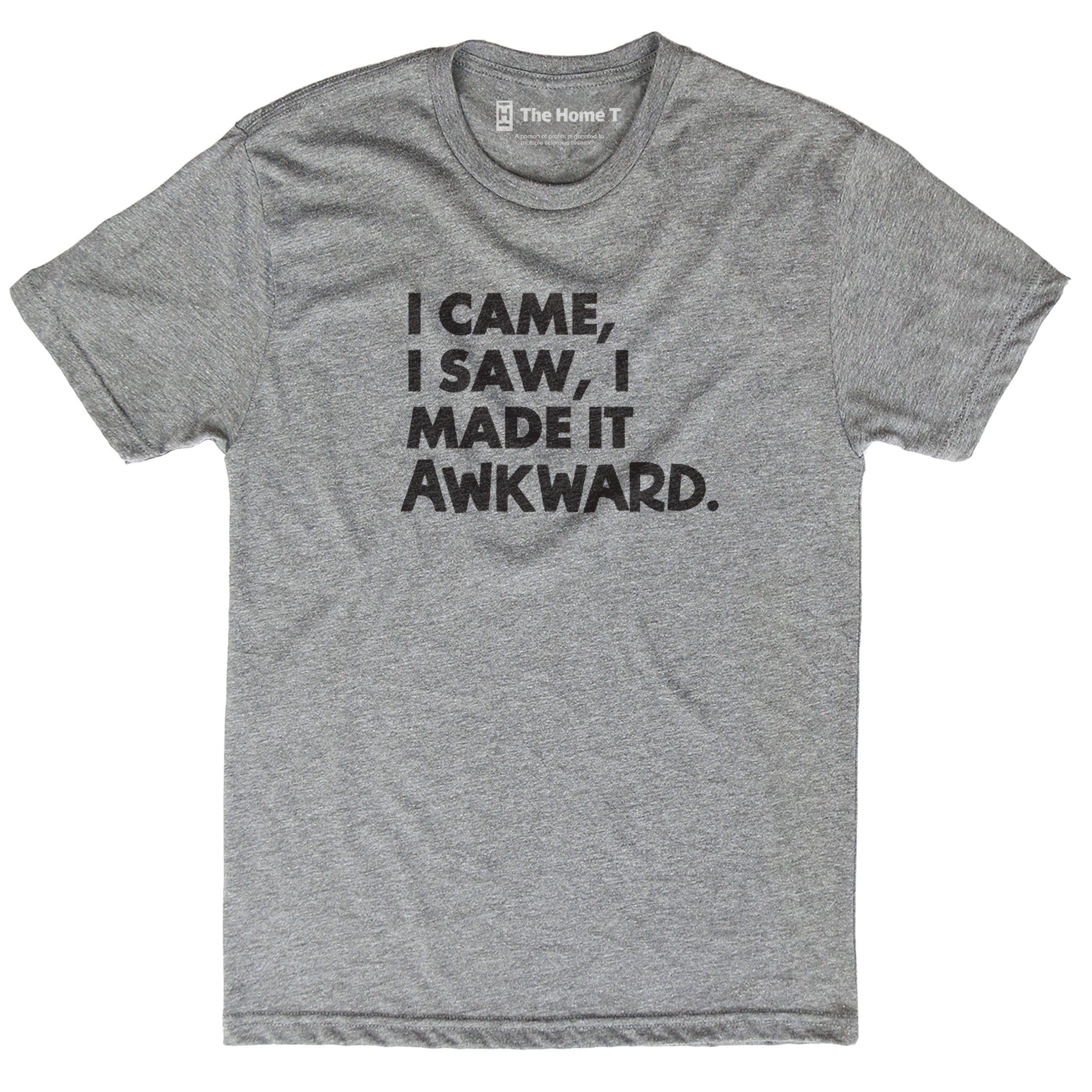 I Came I Saw I Made It Awkward