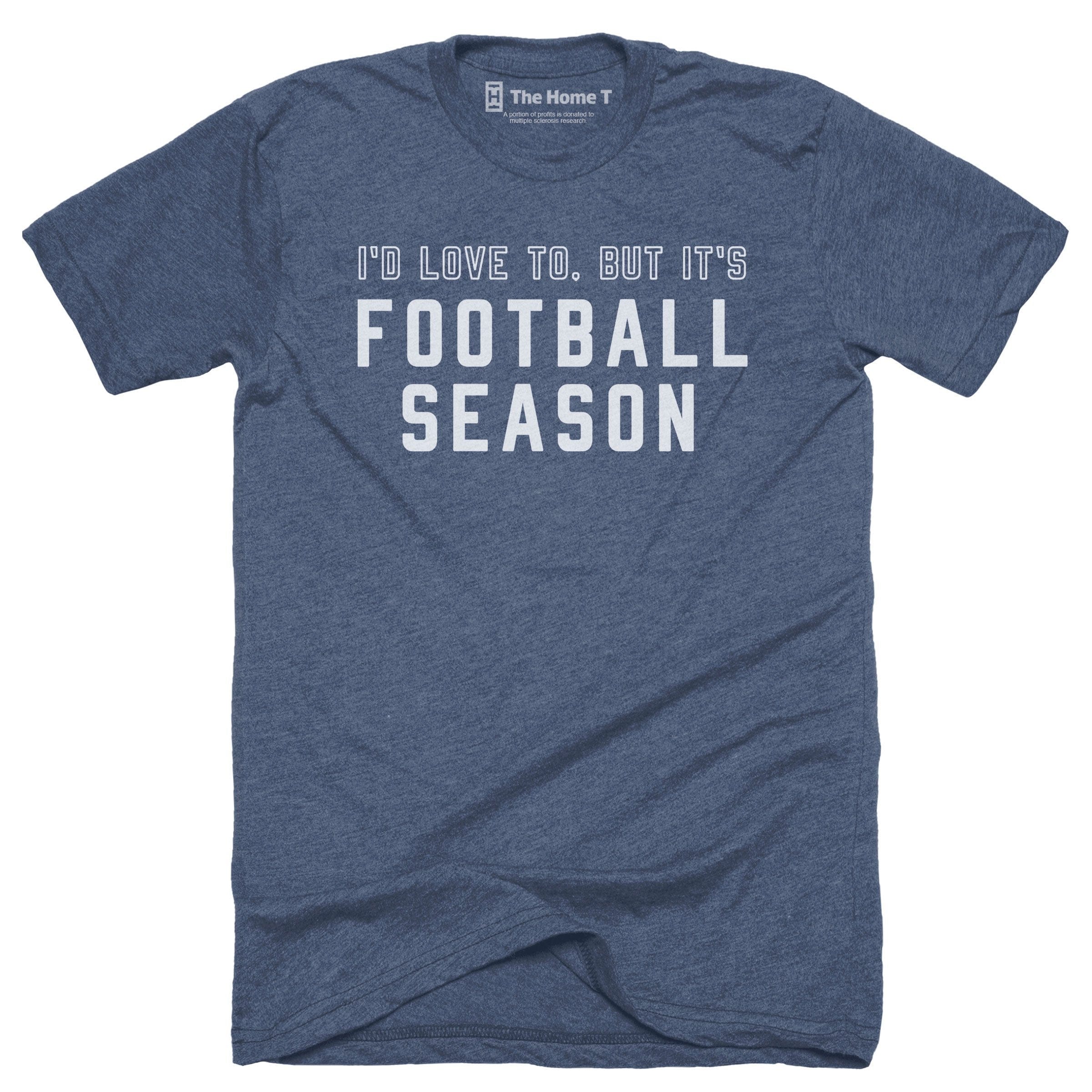I'd Love To, But it's Football Season