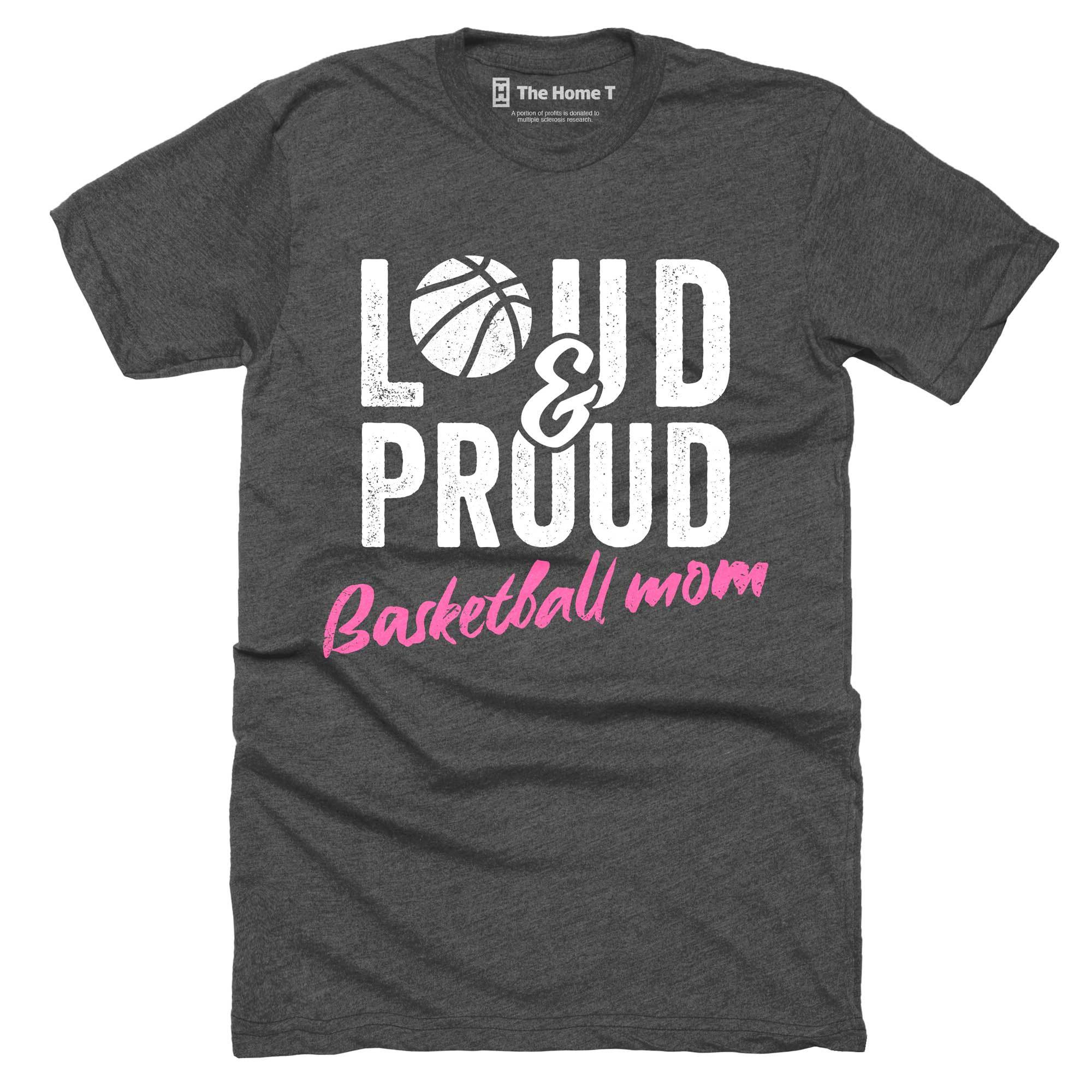 Loud & Proud Basketball Mom