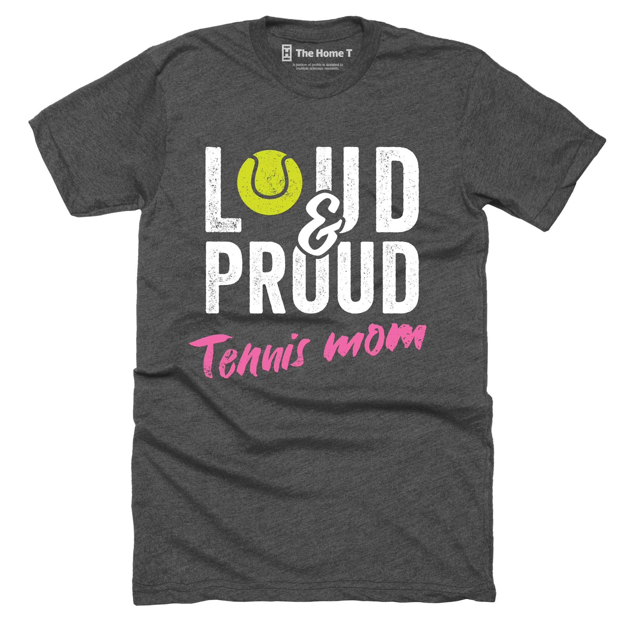 Loud & Proud Tennis Mom