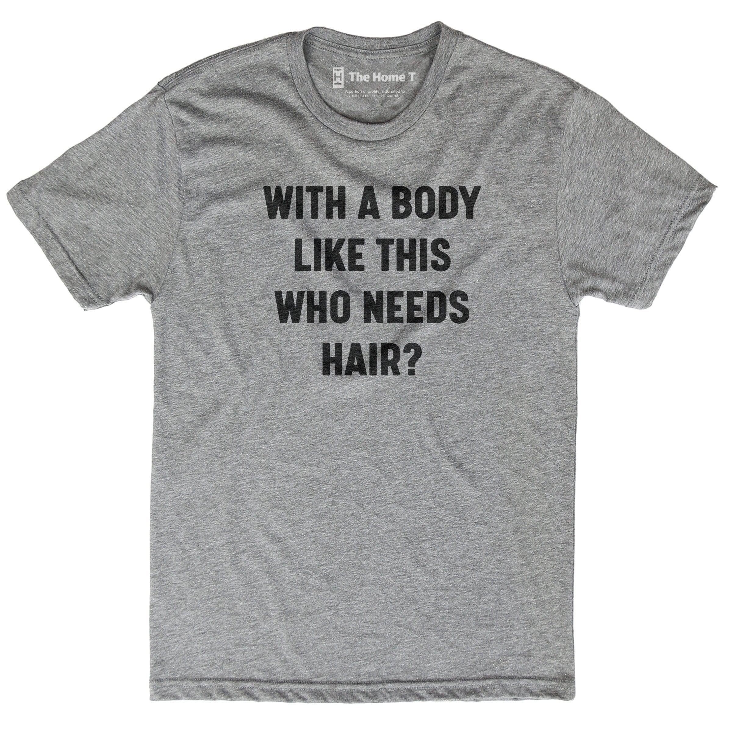 With a Body Like This Who Needs Hair?