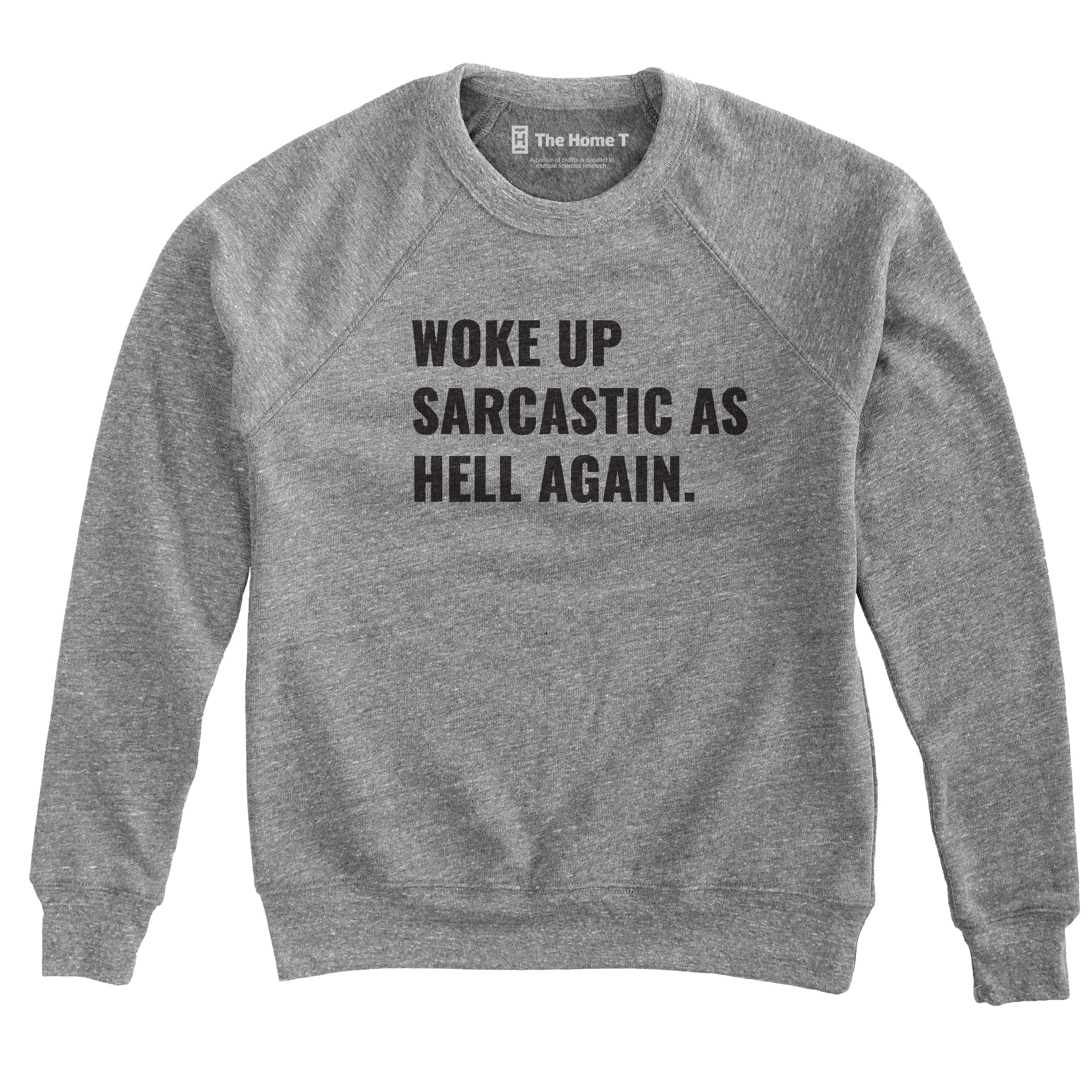 Woke Up Sarcastic as Hell Again