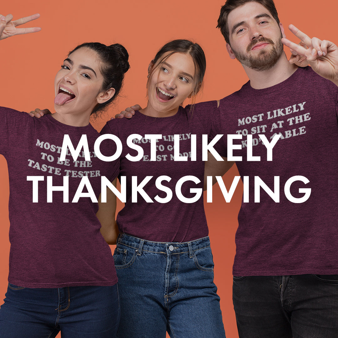 Most Likely To Thanksgiving The Home T
