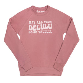 May All Your Delulu Come Trululu