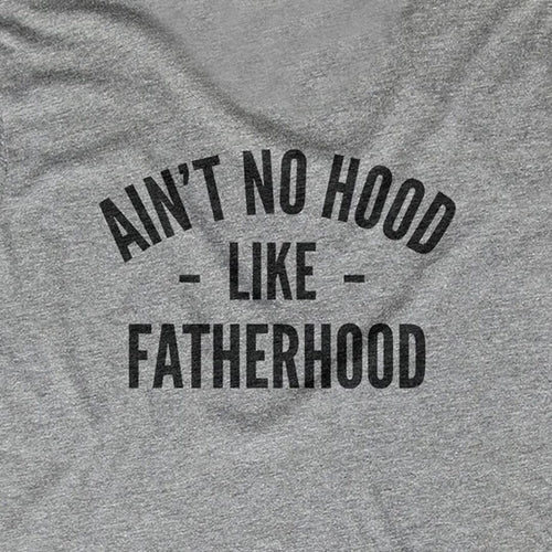 Aint No Hood Like Fatherhood