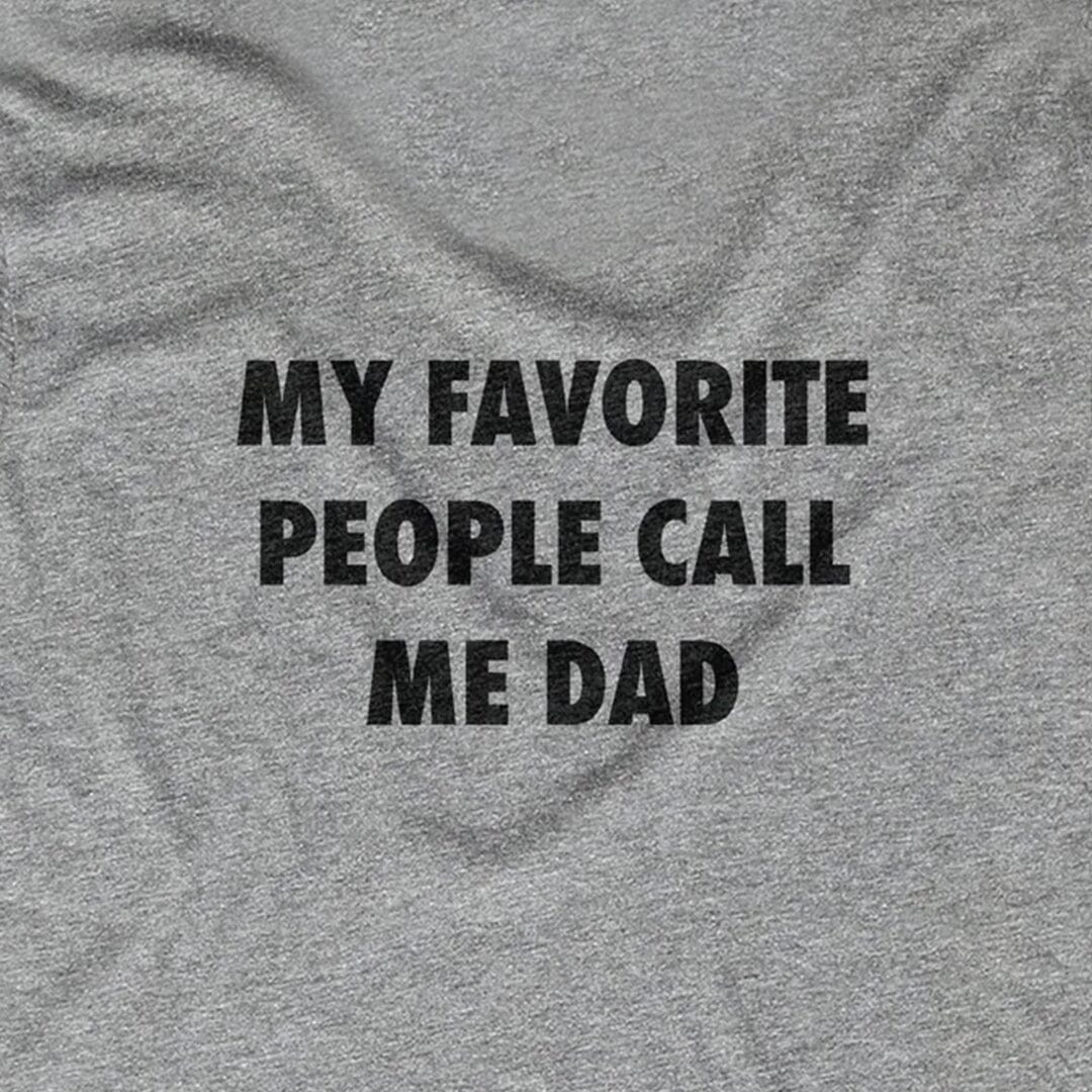 My Favorite People Call Me Dad