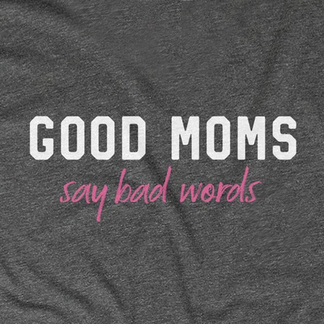 Good Moms Say Bad Words