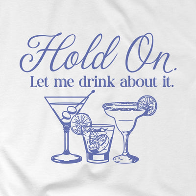 Hold On. Let Me Drink About It.