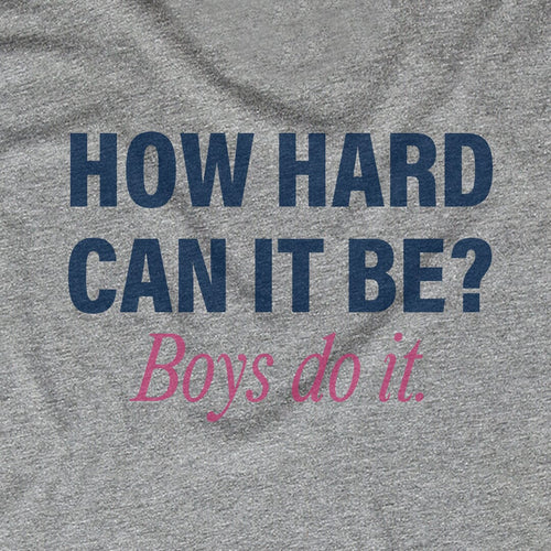 How Hard Can It Be? Boys do it.