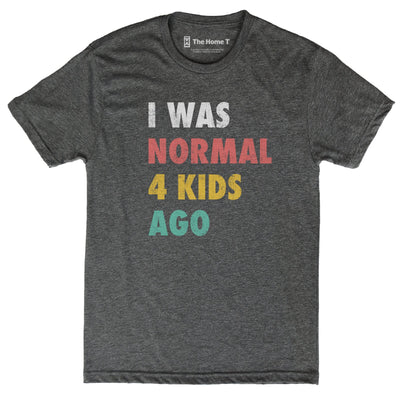 I Was Normal Before Kids (Multiple Options Avail)