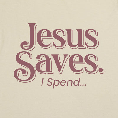 Jesus Saves I Spend