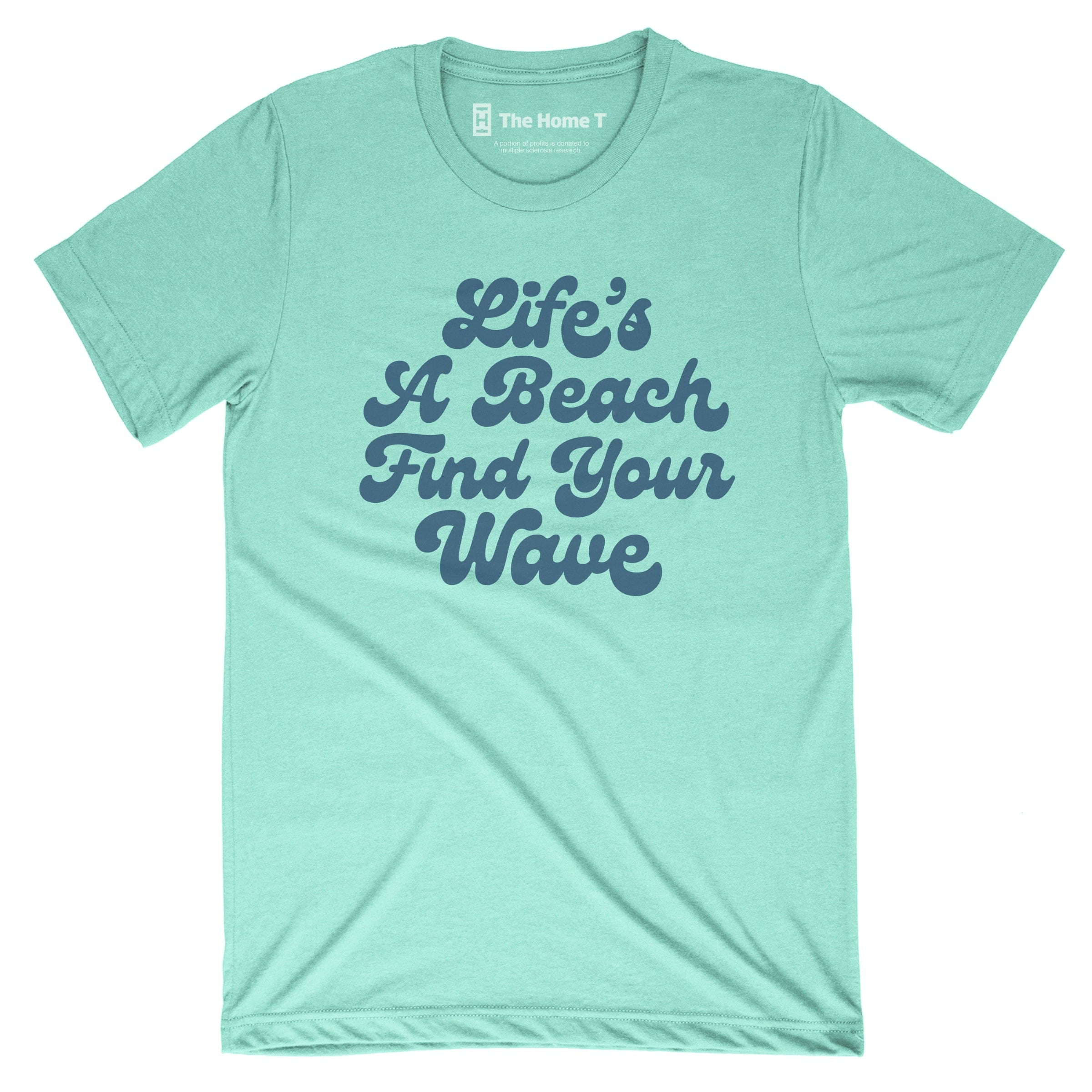 Life's a Beach Find Your Wave – The Home T