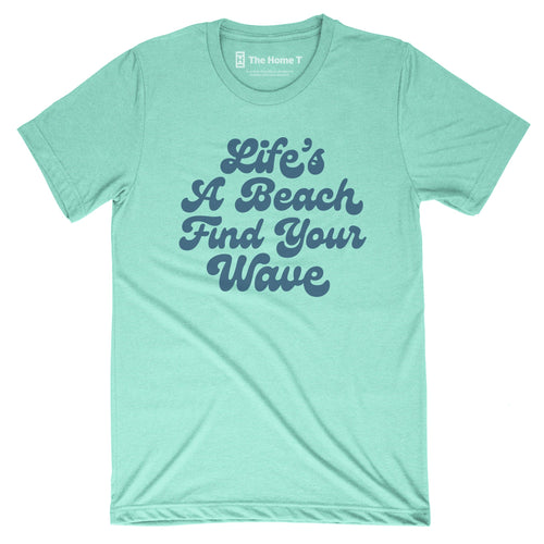 Life's a Beach Find Your Wave