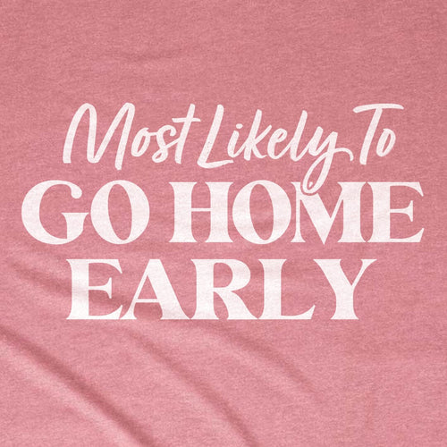 Most Likely to Go Home Early