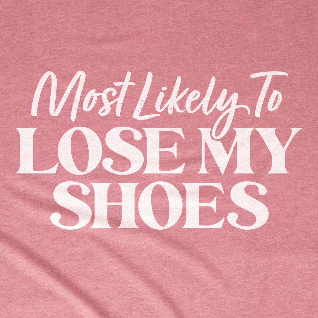 Most Likely to Lose My Shoes