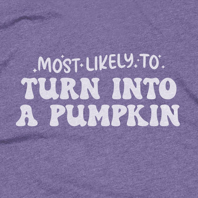 Most Likely to Turn Into a Pumpkin