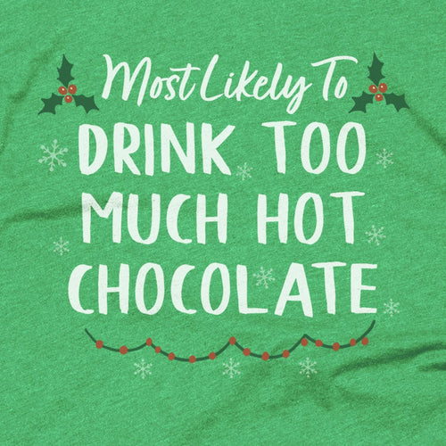 Drink Too Much Hot Chocolate