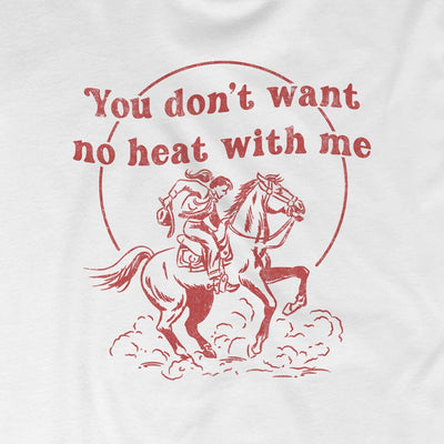 You Don't Want No Heat