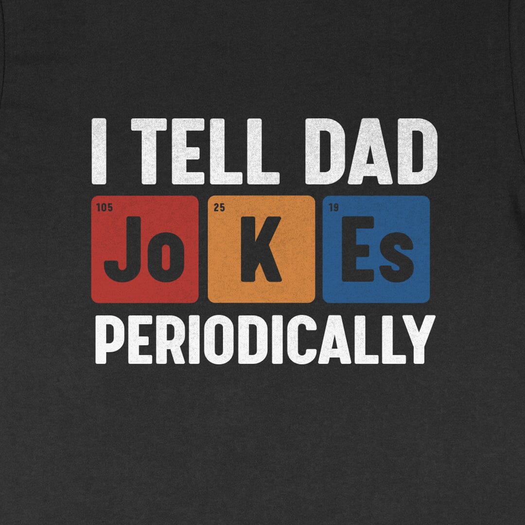 I Tell Dad Jokes Periodically