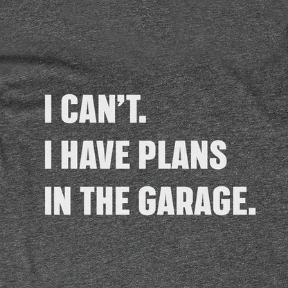 I Have Plans in the Garage