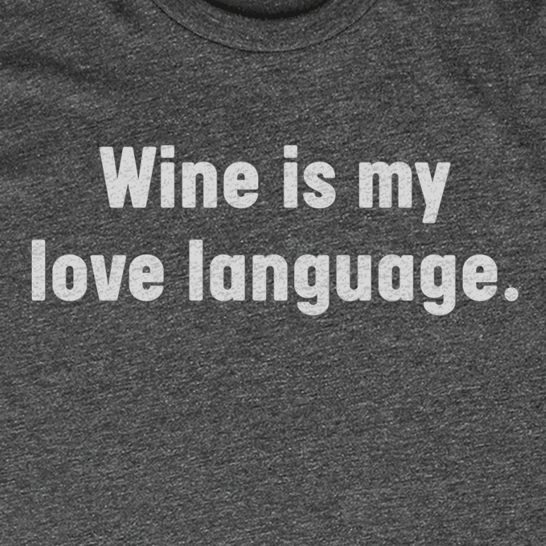 Wine is My Love Language