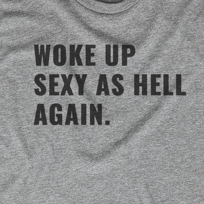 Woke up Sexy as Hell