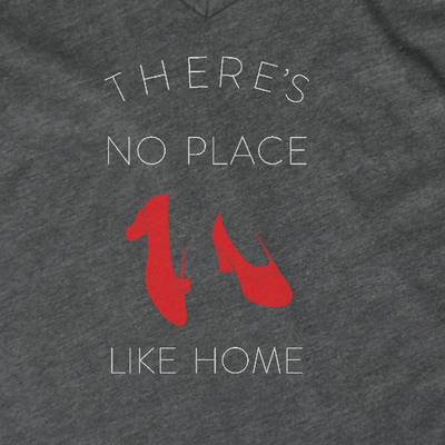 There's No Place Like Home There's No Place Like Home T-Shirt