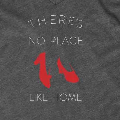 There's No Place Like Home There's No Place Like Home T-Shirt