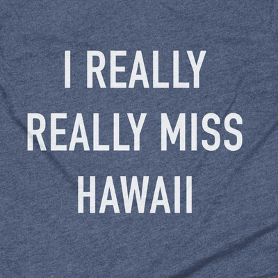 I Really Really Miss Hawaii