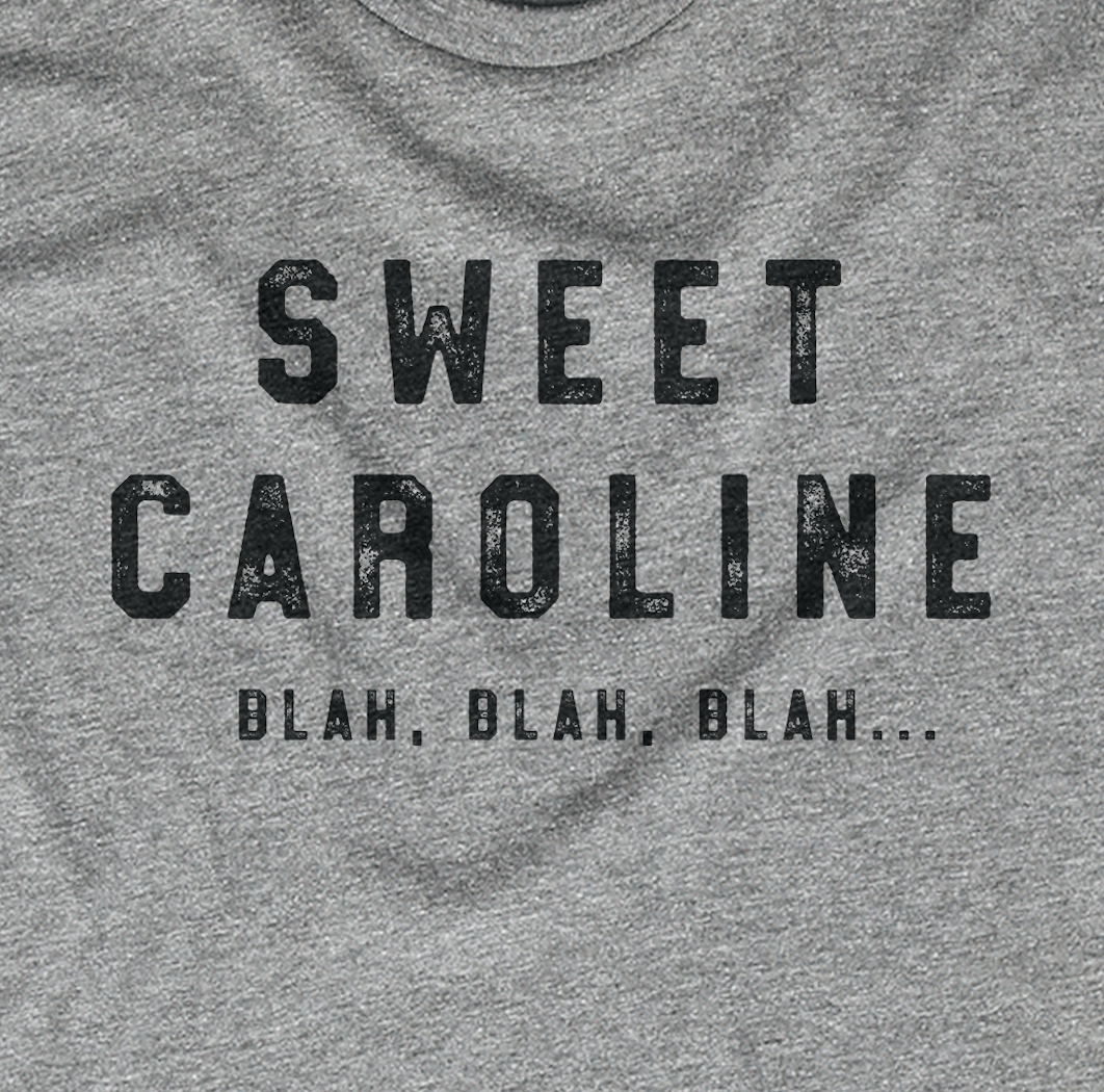 Sweet Caroline Sweet Caroline