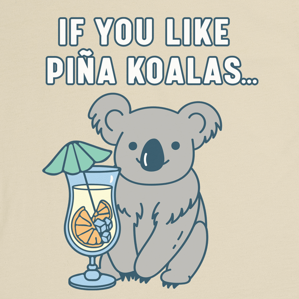 If You Like Pina Koalas