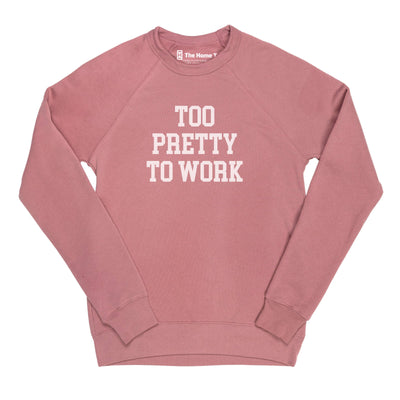 Too Pretty to Work Too Pretty to Work