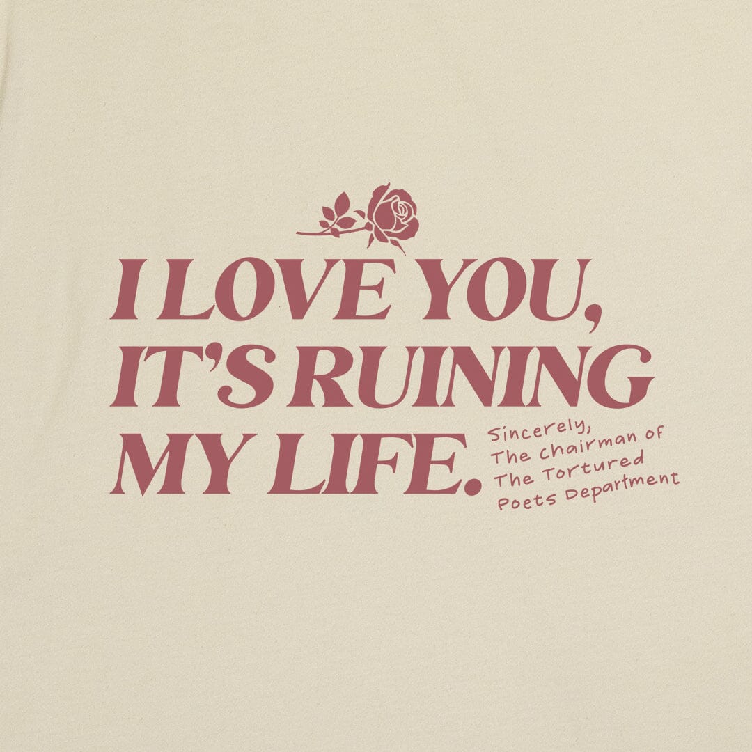 I Love You, It's Ruining My Life