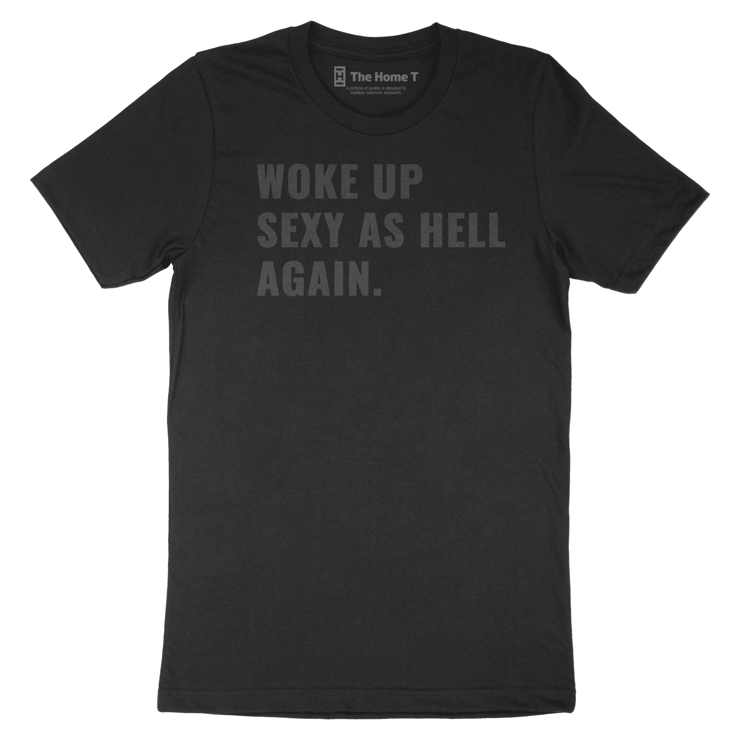 Woke Up Sexy as Hell - Black on Black