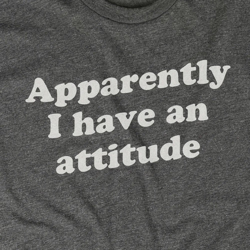 Apparently I Have an Attitude