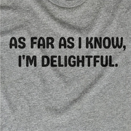 As Far As I Know, I'm Delightful