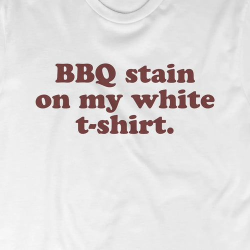 BBQ Stain on My White T-shirt