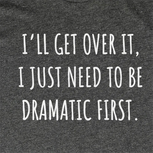 Be Dramatic First