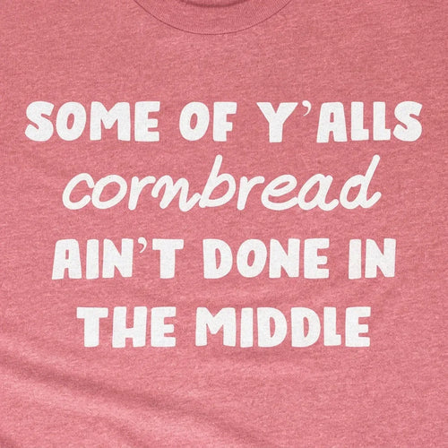 Cornbread Ain't Done